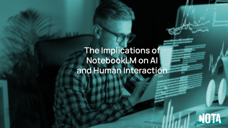 The Implications of NotebookLM on AI and Human Interaction